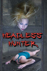 INFERNAL RESTRAINTS: Dec 5, 2014: Headless Hunter Part 1 | Delirious Hunter